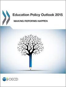 Education Policy Outlook 2015 Making Reforms Happen